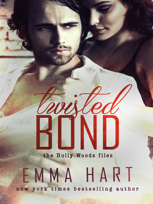 Title details for Twisted Bond (Holly Woods Files, #1) by Emma Hart - Available